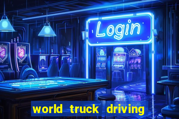 world truck driving simulator tudo desbloqueado